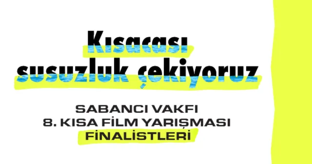 Sabancı Vakfı 8. Kısa Film Yarışması’nda Finalistler Belli Oldu