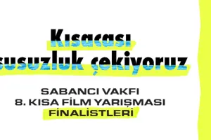 Sabancı Vakfı 8. Kısa Film Yarışması’nda Finalistler Belli Oldu