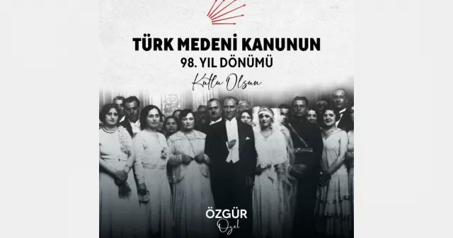 CHP Genel Başkanı Özgür Özel'den Medeni Kanun için mesaj
