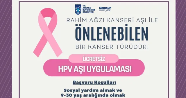 Ankara Büyükşehir Belediyesi'nden ücretsiz HPV aşısı uygulaması