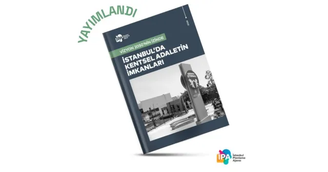 İPA, "Kentsel Adaletin İmkanları" raporu yayımlandı