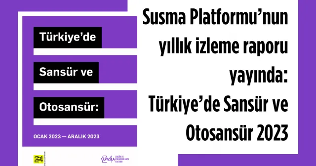 "Türkiye’de Sansür ve Otosansür 2023" raporu yayınlandı