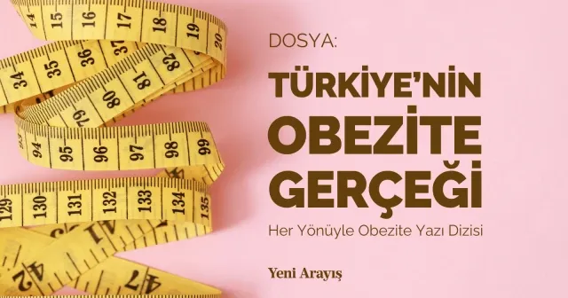Dosya: Türkiye'nin Obezite Gerçeği