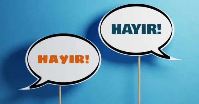 “Hayır” diyebilmek ya da istemediğiniz bir şeye kaç kez “evet” dediniz?