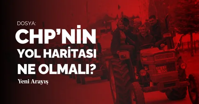DOSYA: CHP’nin yol haritası ne olmalı?