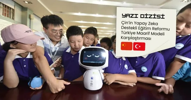 Çin’in yapay zeka destekli eğitim reformu - Türkiye karşılaştırması (3)