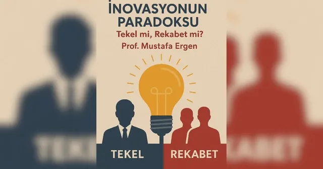 İnovasyonun paradoksu: Tekel mi, rekabet mi?
