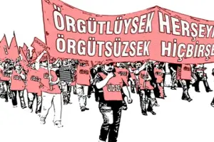 Geleceği şekillendiren örgütlü mücadeledir
