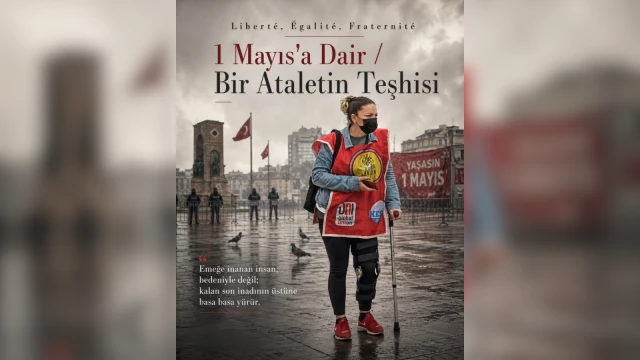Liberté, Égalité, Fraternité: 1 Mayıs’a dair / Bir Ataletin Teşhisi